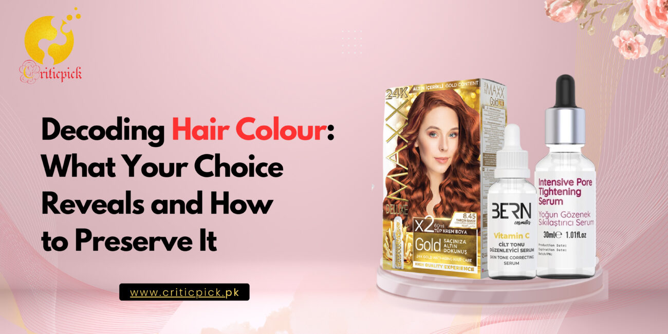 Decoding Hair Colour What Your Choice Reveals and How to Preserve It