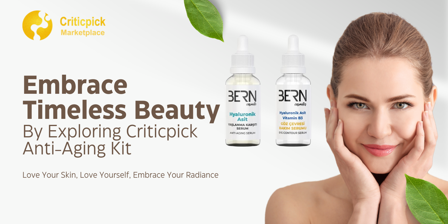 Embrace Timeless Beauty Exploring Criticpick Anti-Aging Kit